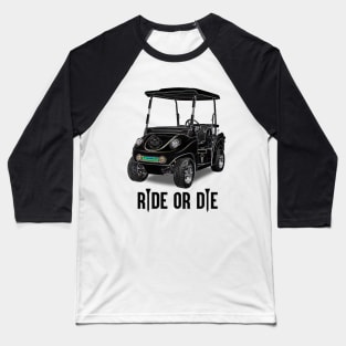 Ride or Die Golf Baseball T-Shirt